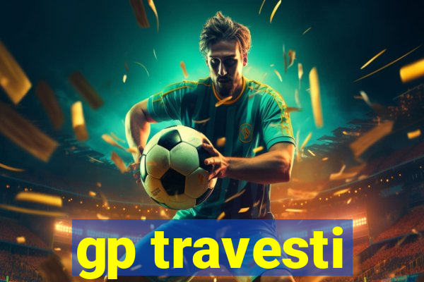 gp travesti